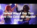 Gerard Way & Ray Toro - Into the cave we wander (lyrics)