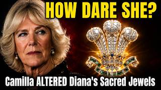 HOW DARE SHE? Camilla ALTERED Diana's Sacred Jewels (Then Wore Them Herself)