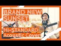 BRAND NEW SUNSET/Hi-STANDARD [Acoustic Cover]