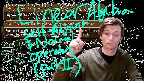 Linear Algebra - Self-Adjoint and Normal Operators (Part 2)