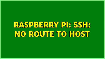 Raspberry Pi: ssh: no route to host (2 Solutions!!)