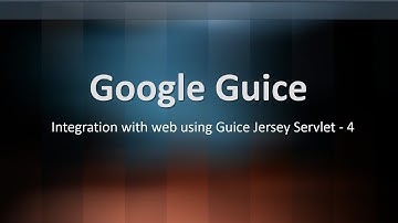 5 - Google Guice - Integration with web using Guice Jersey Servlet Part : 4 | Jersey | REST