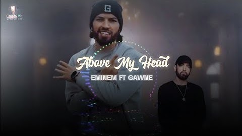 Eminem - Above My Head (ft. GAWNE) Remix 2024