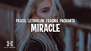 Pascal Letoublon x FRAGMA x PACHANTA - Miracle (Lyrics)