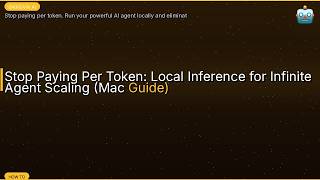 Stop Paying Per Token: Local Inference for Infinite Agent Scaling (Mac Guide)
