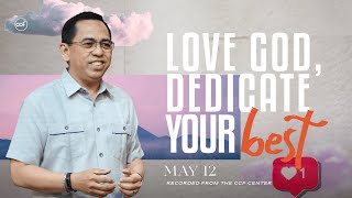 Love God, Dedicate Your Best | Bong Saquing | May 12, 2024