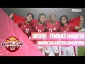 INSIDE : INDONESIA VS SINGAPURA DI LEG KEDUA | TIMNAS WANITA