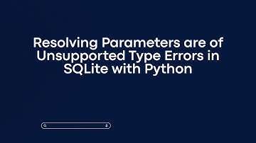 Resolving Parameters are of Unsupported Type Errors in SQLite with Python