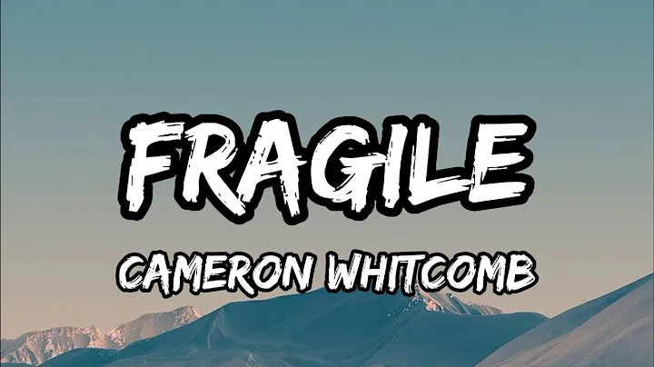 Cameron Whitcomb – Fragile (Lyrics)
