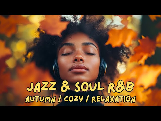 Jazz & Soul R&B – Cozy Autumn Sax & Rhodes | Fireside Grooves for