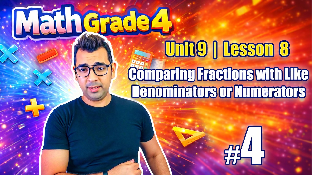 Math Grade 4 | Unit 9 (Lessons 8): Comparing Fractions with Like ...