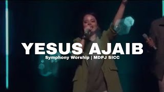 Yesus Ajaib | Symphony Worship | MDPJ SICC