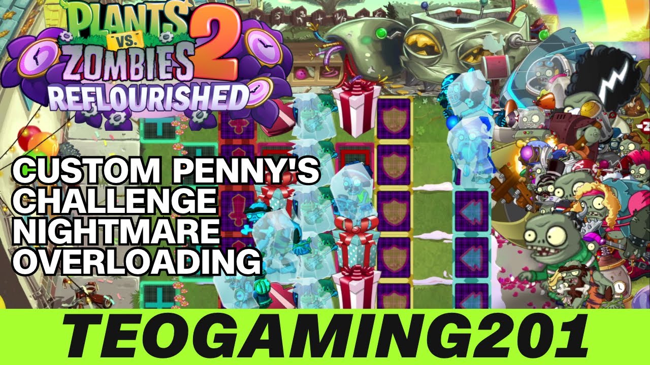 PvZ 2 Reflourished | Custom Penny's Challenge | Nightmare Overloading