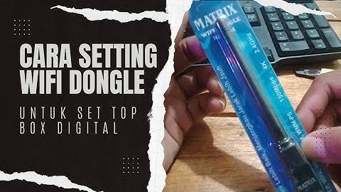 Cara Setting wifi DONGLE untuk Set top box matrix