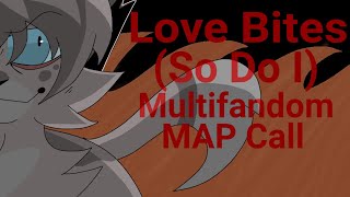 (13+) Love Bites (So Do I) Multifandom MAP Call // 9/24 Parts Open!!