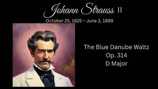 Johann Strauss II - The Blue Danube Waltz - Op. 314 D Major