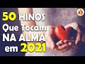 Louvores e Adoração 2020/2021- 50 Hinos Que Tocam Na Alma em 2021 - Top hinos 2021