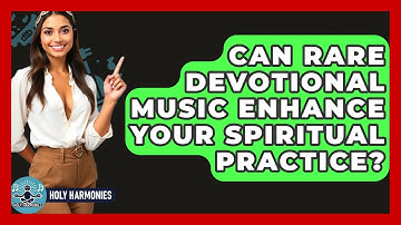 Can Rare Devotional Music Enhance Your Spiritual Practice? - Holy Harmonies