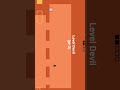 Level Devil The Most Troll Game Ever! |#leveldevil