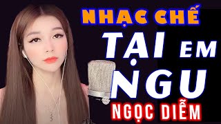 NHẠC CHẾ - NGỌC DIỄM - TẠI EM NGU - AI NÓI SẼ THƯƠNG TÔI YÊU TÔI ĐẾN MUÔN ĐỜI - GIỜ AH BỎ RƠI TÔI...