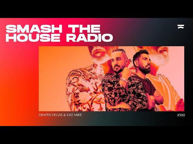 Dimitri Vegas & Like Mike - Smash The House Radio 500 (Special)
