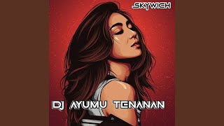 Dj Ayumu Tenanan