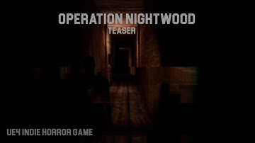 Operation: Nightwood - Unreal Engine 4 Third Person Horror Teaser