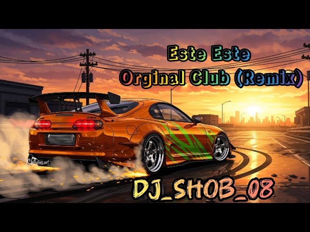Este Este Orginal Club (Remix) 2025 💻💣