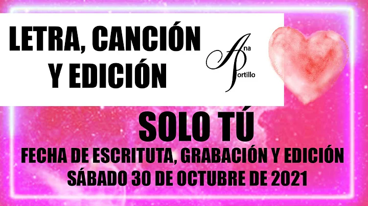 SOLO T (LETRA, CANCIN Y EDICIN ANA PORTILLO)