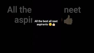 all the best all neet aspirants #motivation #study #neetaspirents #neet #love #reneet#wishes #jee