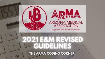 2021 E&M Revised Guidelines | ArMA Coding Corner