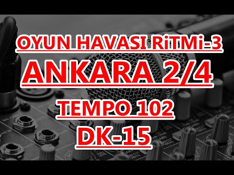 ANKARA 2-4  OYUN HAVASI RiTMi TEMPO 102  DK 15