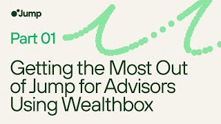 Getting the Most Out of Jump for Advisors Using Wealthbox - Part 1