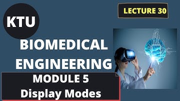 Display Types || Module 5 || EC365 Biomedical Engineering || Lect 30