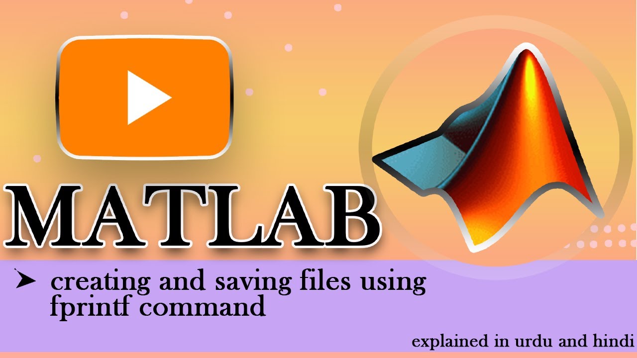 MATLAB COURSE | how to create and save data in files using fprintf ...