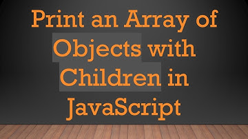 Print an Array of Objects with Children in JavaScript