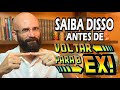 PENSE NISSO ANTES DE VOLTAR PARA O EX | Marcos Lacerda - Psicólogo