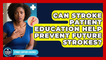 Can Stroke Patient Education Help Prevent Future Strokes? | Stroke Support Channel