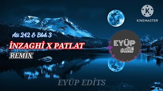 Ati 242 X BLOK3 - İNZAGHİ & PATLAT (Eyüp Ergüven Remix) #inzaghi #ati242 #blok3 #remix #şarkı