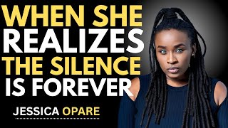 When She Realizes the Silence Is Forever | Jessica Opare Powerful Motivational Speech
