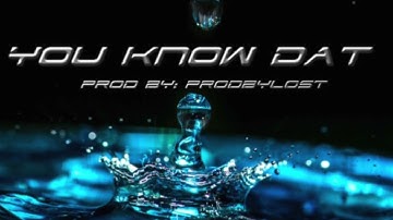 You know dat - Flowdayweather  - prod.lost