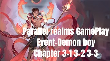 Parallel realms GamePlay Event-Demon boy Chapter 3-1 3-2 3-3