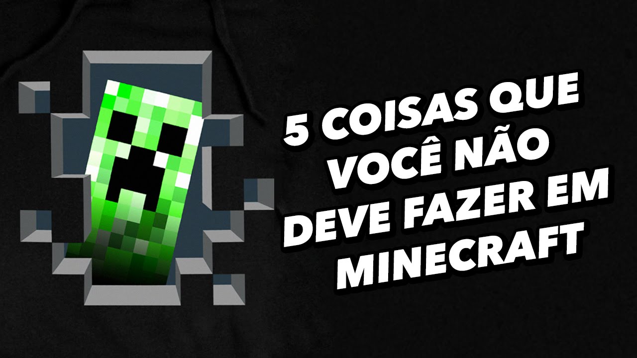 20 coisas que você NÃO DEVE FAZER no Minecraft [vídeo] - TecMundo