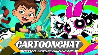 Should Cartoon Network Stop Rebooting? CartoonChat Episode 10