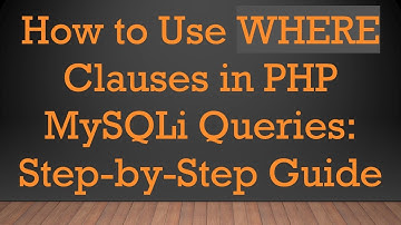 How to Use WHERE Clauses in PHP MySQLi Queries: Step-by-Step Guide