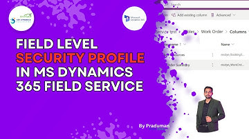 Field Level Security Profile in MS Dynamics 365 Field Service