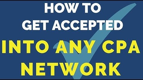 How to Get Accepted Into ANY CPA Network