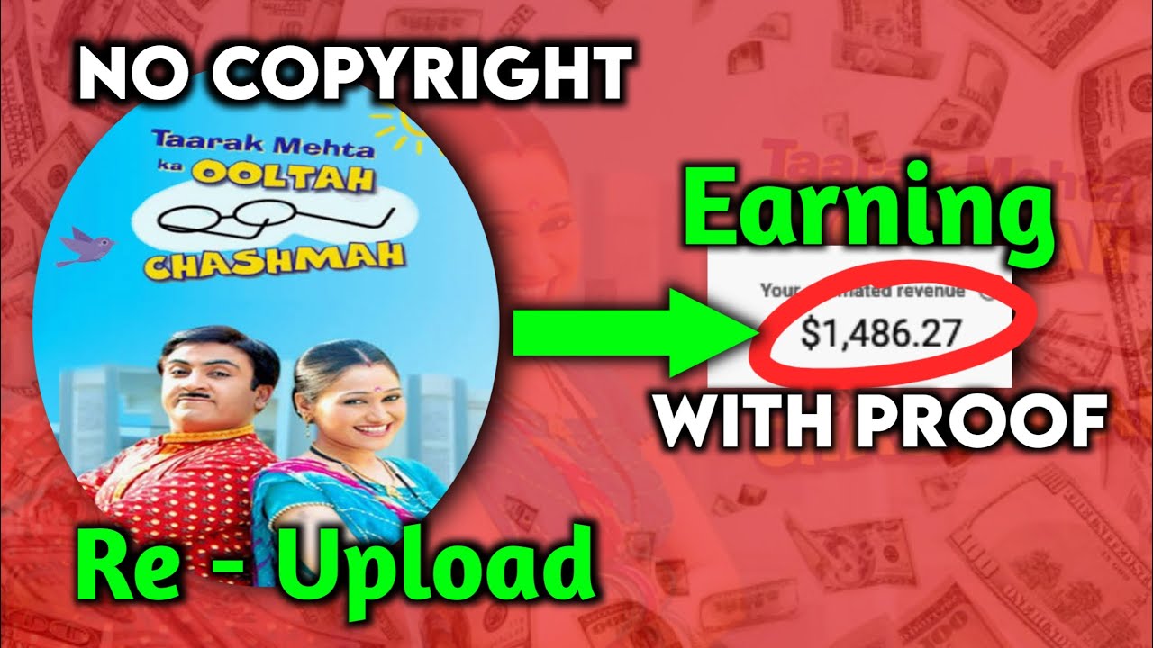 3000    Month  Re upload TMKOC Episode  Copy Paste YouTube Channel  No Copyright Issue