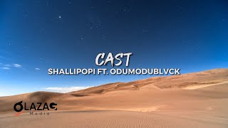 Cast - Shallipopi Ft Odumodublvck (Lyrics Video)