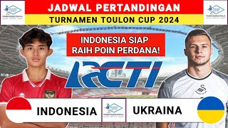 Jadwal Turnamen Toulon 2024 - Indonesia vs Ukraina - Jadwal Timnas Indonesia Live RCTI